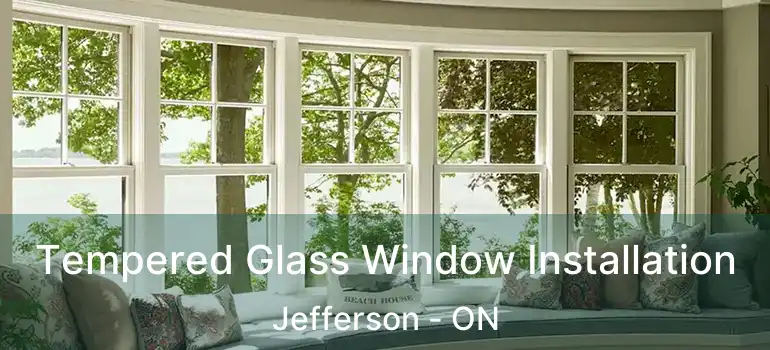  Tempered Glass Window Installation Jefferson - ON