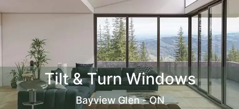 Tilt & Turn Windows Bayview Glen - ON