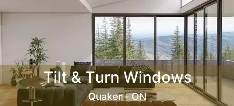  Tilt & Turn Windows Quaker - ON