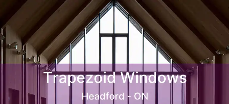  Trapezoid Windows Headford - ON
