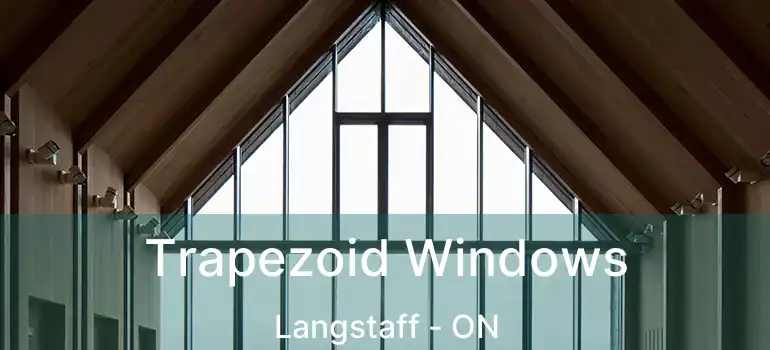  Trapezoid Windows Langstaff - ON