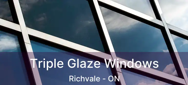  Triple Glaze Windows Richvale - ON
