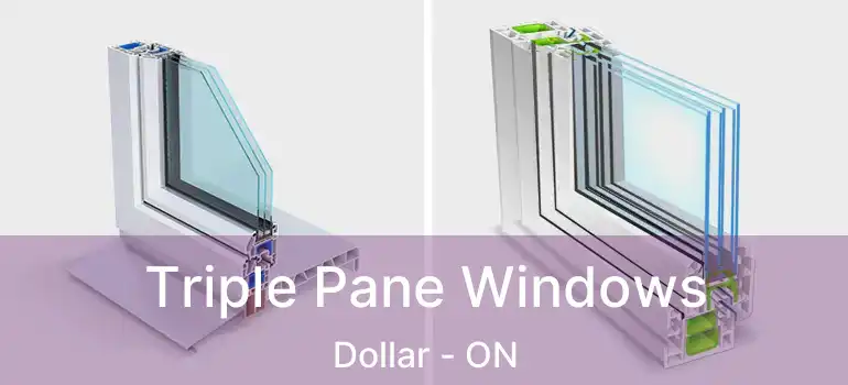  Triple Pane Windows Dollar - ON
