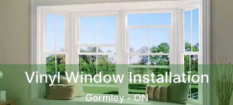  Vinyl Window Installation Gormley - ON