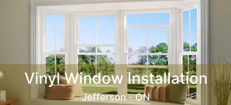  Vinyl Window Installation Jefferson - ON