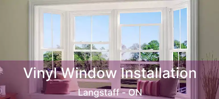  Vinyl Window Installation Langstaff - ON