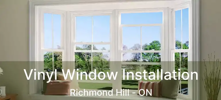  Vinyl Window Installation Richmond Hill - ON
