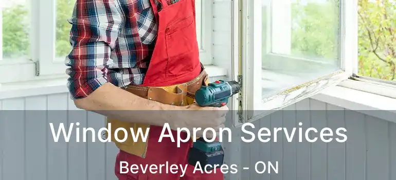  Window Apron Services Beverley Acres - ON