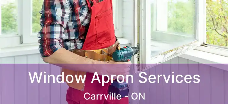  Window Apron Services Carrville - ON