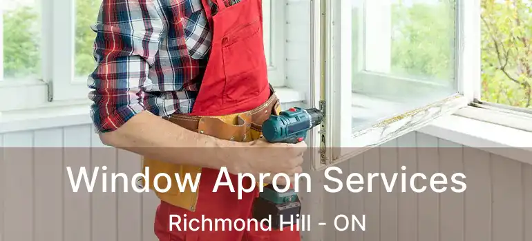  Window Apron Services Richmond Hill - ON