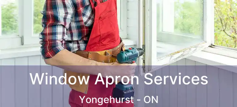  Window Apron Services Yongehurst - ON