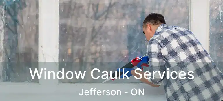  Window Caulk Services Jefferson - ON