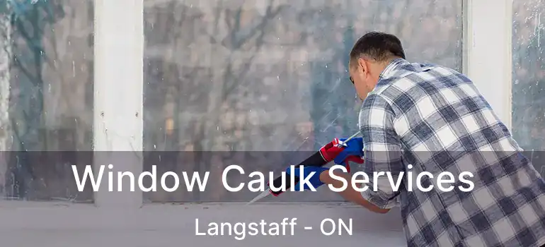  Window Caulk Services Langstaff - ON