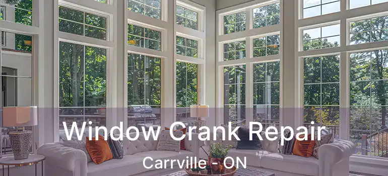  Window Crank Repair Carrville - ON