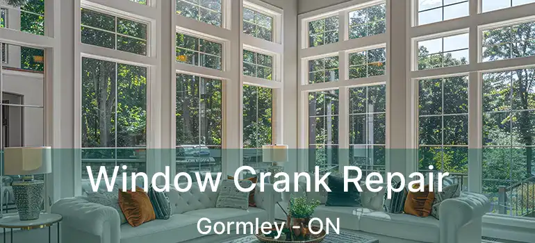 Window Crank Repair Gormley - ON