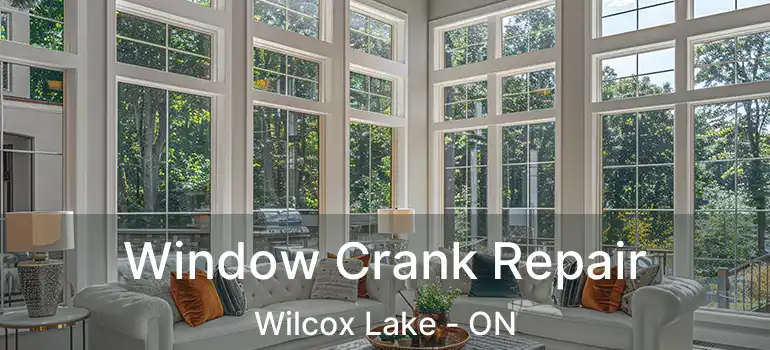  Window Crank Repair Wilcox Lake - ON