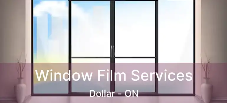 Window Film Services Dollar - ON