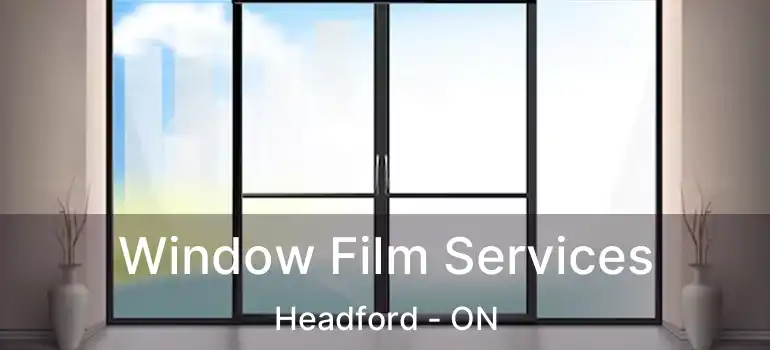  Window Film Services Headford - ON