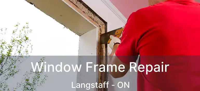  Window Frame Repair Langstaff - ON