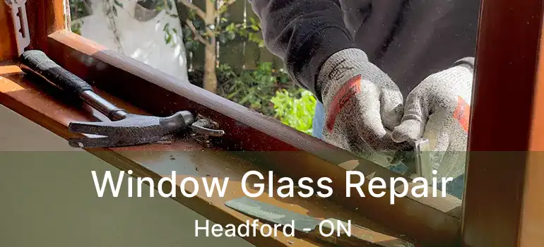  Window Glass Repair Headford - ON