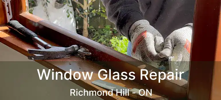  Window Glass Repair Richmond Hill - ON