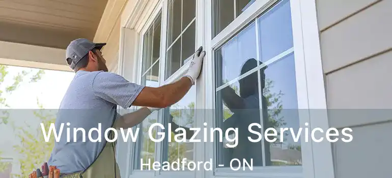  Window Glazing Services Headford - ON