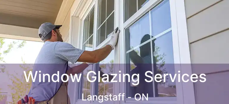  Window Glazing Services Langstaff - ON
