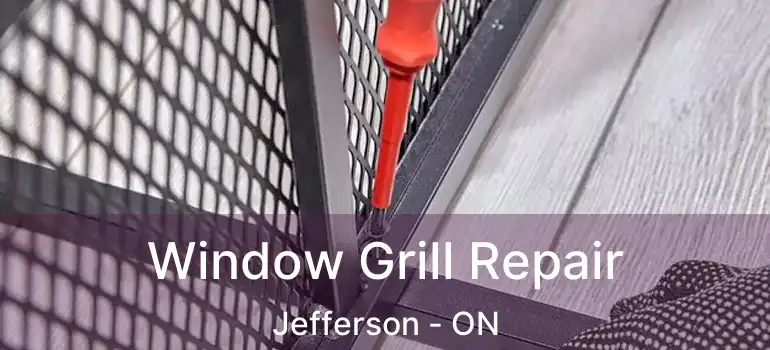  Window Grill Repair Jefferson - ON