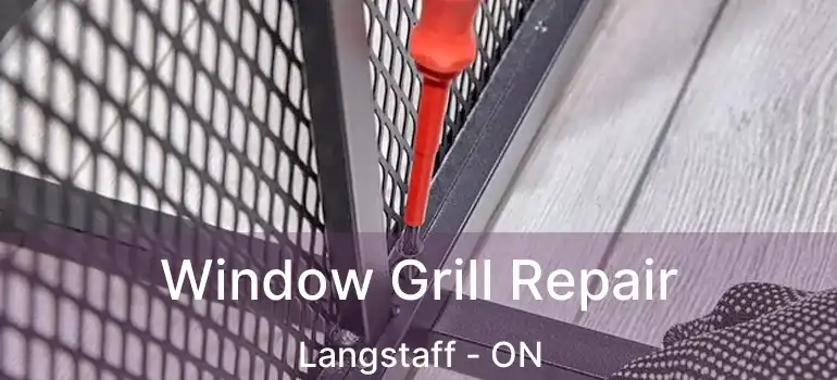  Window Grill Repair Langstaff - ON