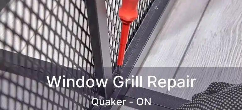  Window Grill Repair Quaker - ON