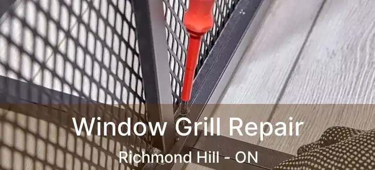  Window Grill Repair Richmond Hill - ON