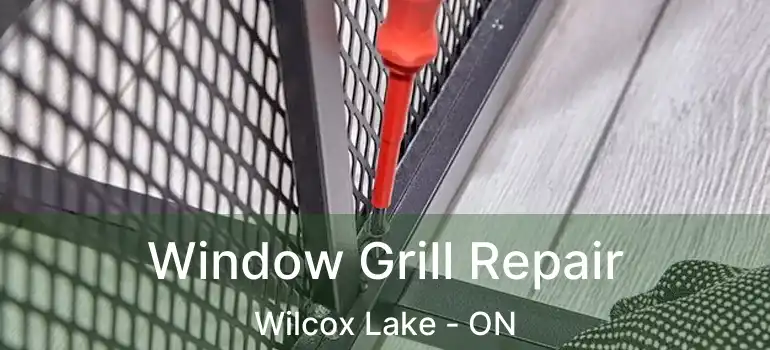  Window Grill Repair Wilcox Lake - ON