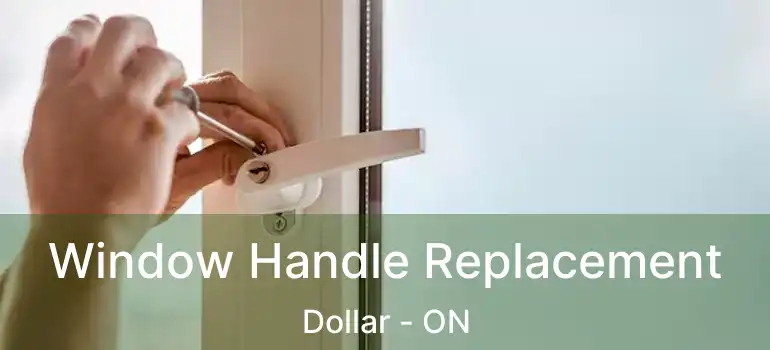  Window Handle Replacement Dollar - ON