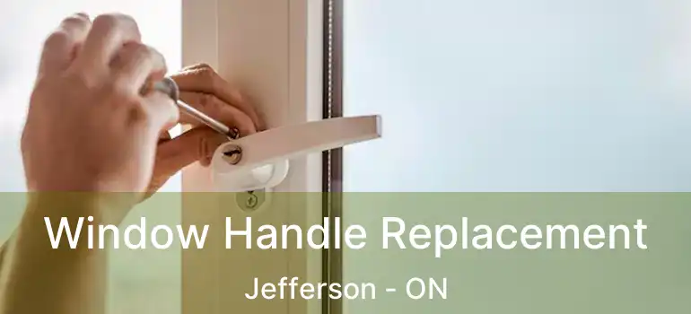  Window Handle Replacement Jefferson - ON
