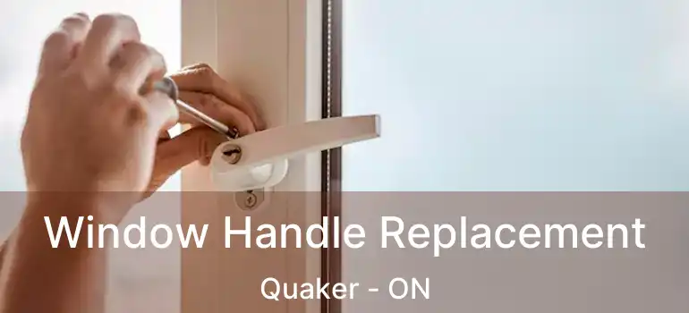  Window Handle Replacement Quaker - ON