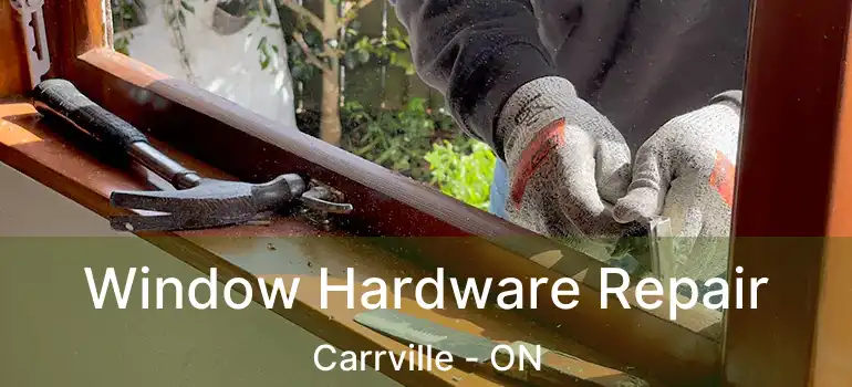  Window Hardware Repair Carrville - ON