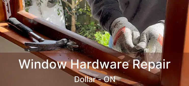  Window Hardware Repair Dollar - ON