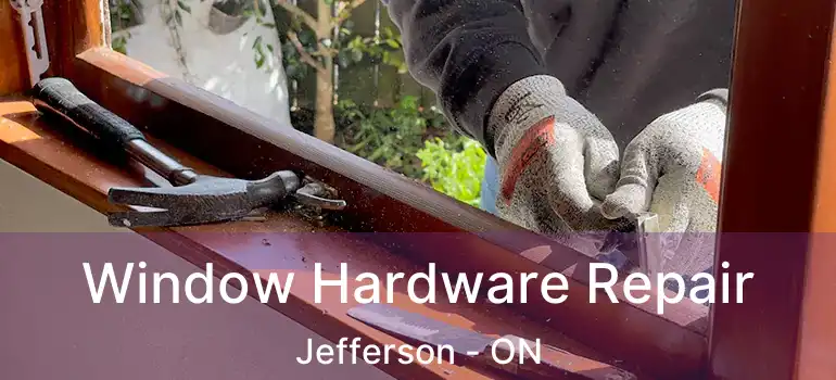  Window Hardware Repair Jefferson - ON