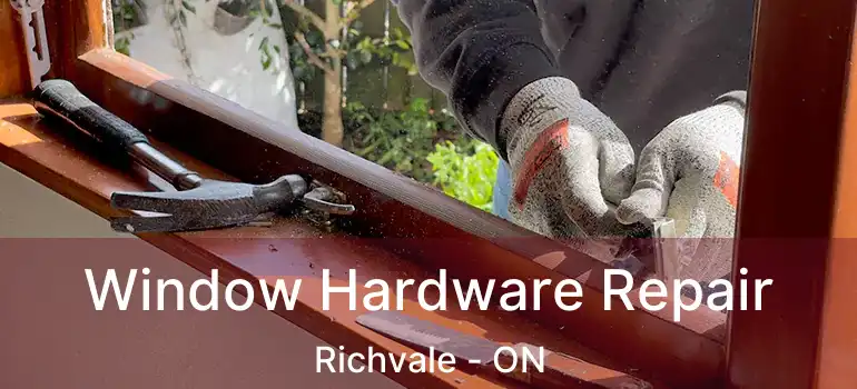  Window Hardware Repair Richvale - ON