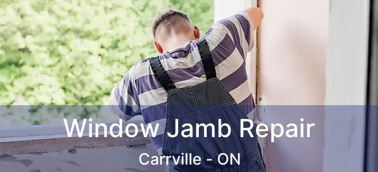  Window Jamb Repair Carrville - ON