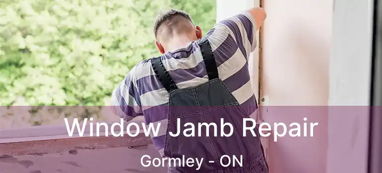  Window Jamb Repair Gormley - ON