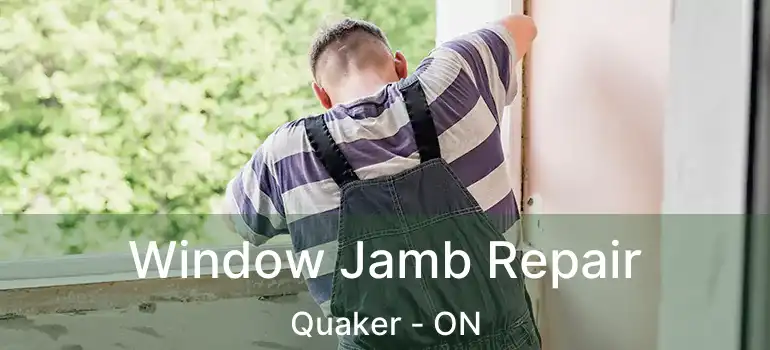  Window Jamb Repair Quaker - ON