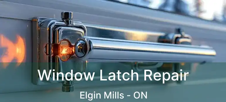  Window Latch Repair Elgin Mills - ON
