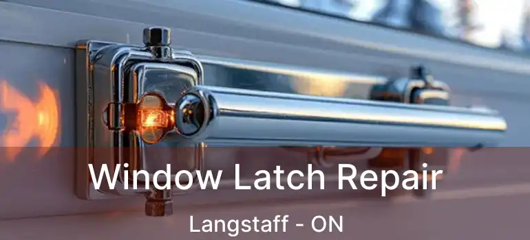  Window Latch Repair Langstaff - ON