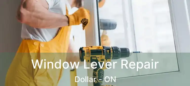  Window Lever Repair Dollar - ON