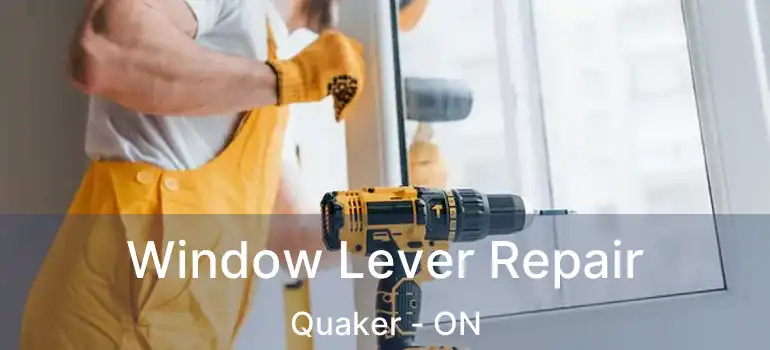  Window Lever Repair Quaker - ON