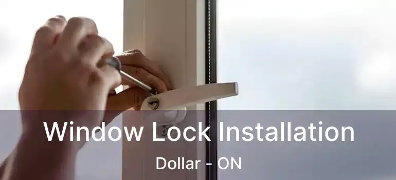  Window Lock Installation Dollar - ON