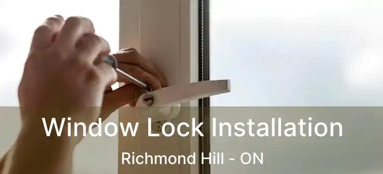  Window Lock Installation Richmond Hill - ON