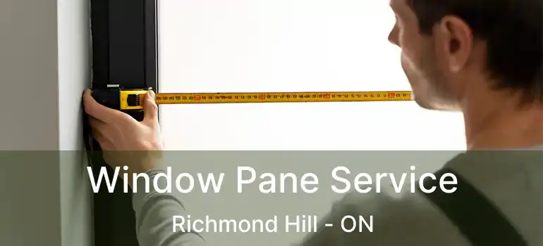  Window Pane Service Richmond Hill - ON