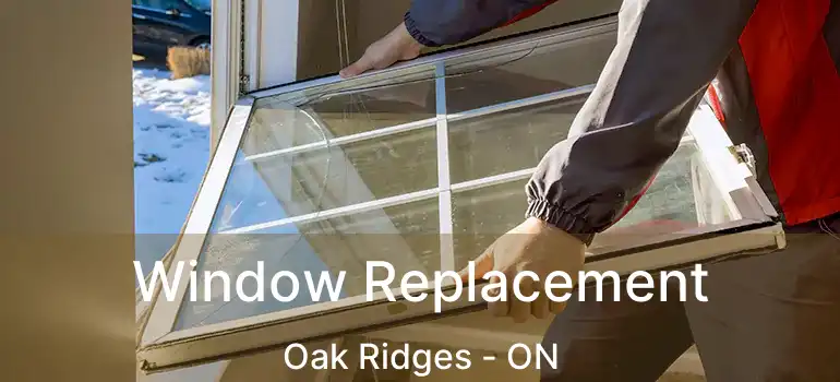  Window Replacement Oak Ridges - ON